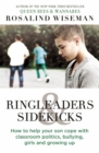 Image for Ringleaders &amp; sidekicks  : how to help your son cope with classroom politics, bullying, girls and growing up