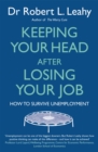 Image for Keeping your head after losing your job  : how to survive unemployment