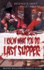 Image for I Know What You Did Last Supper