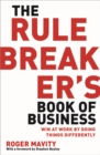 Image for The rule breaker&#39;s book of business