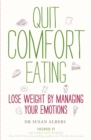 Image for Quit comfort eating  : lose weight by managing your emotions