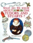 Image for What do we know about the Tudors and Stuarts?