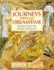 Image for Journeys through dreamtime  : stories from the world&#39;s religions