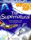 Image for The supernatural  : investigations into the unexplained