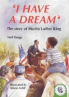 Image for I Have A Dream: The Story Of Martin Luther King