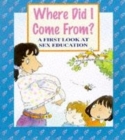 Image for Where did I come from?  : a first look at sex education