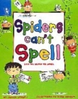 Image for Spiders can&#39;t spell  : why we learn to spell