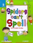 Image for Spiders can&#39;t spell  : why we learn to spell