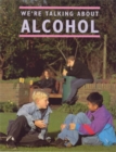 Image for We&#39;re talking about alcohol