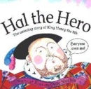 Image for Hal The Hero: The Amazing Story Of King Henry The 8Th