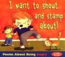 Image for Poems About Being Angry - I Want To Shout and Stamp About