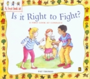 Image for Is it right to fight?  : a first look at conflict
