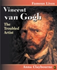 Image for Vincent van Gogh  : the troubled artist