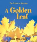 Image for A golden leaf  : the story of autumn