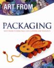 Image for Art from packaging  : with projects using cardboard, plastics, foil and tape