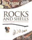Image for Art from rocks and shells  : with projects using pebbles, feathers, flotsam and jetsam