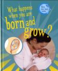Image for What happens when you are born and grow?