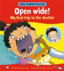 Image for Open wide!  : my first trip to the dentist