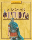 Image for The daily life of a Roman centurion