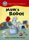 Image for Start Reading: Mad Uncle Albert: Mum&#39;s Robot