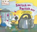 Image for Switch on, switch off  : a first look at electricity