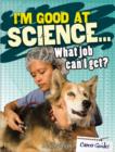 Image for I&#39;m Good At Science, What Job Can I Get?