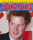 Image for Celebrity Secrets: Young Royals