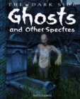 Image for Ghosts and other spectres  : a book of monstrous beings from the dark side of myths and legends around the world