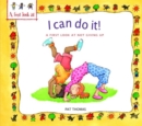 Image for I can do it!  : a first look at not giving up