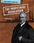 Image for The who&#39;s who of-- the Industrial Revolution