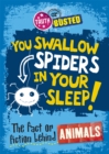 Image for You swallow spiders in your sleep!  : the fact or fiction behind animals