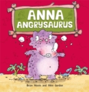 Image for Dinosaurs Have Feelings, Too: Anna Angrysaurus