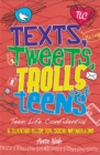 Image for Texts, tweets, trolls and teens  : a survival guide for social networking
