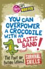 Image for You can overpower a crocodile with an elastic band!: the fact or fiction behind survival skills