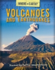 Image for Volcanoes and earthquakes  : discover Earth&#39;s amazing places
