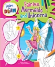 Image for Learn to draw fairies, mermaids and unicorns