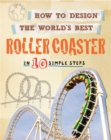 Image for How to design the world&#39;s best roller coaster  : in 10 simple steps