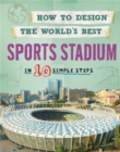 Image for How to design the world&#39;s best sports stadium  : in 10 simple steps