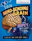 Image for Your mind-bending brain and nifty nervous system  : find out how your body works!