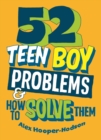 Image for 52 teen boy problems &amp; how to solve them