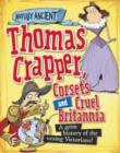 Image for Thomas Crapper, corsets and cruel Britannia: a grim history of the vexing Victorians! : 5