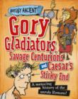 Image for Gory gladiators, savage centurions and Caesar&#39;s sticky end: a menacing history of the unruly Romans! : 6