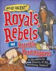Image for Royals, rebels and horrible headchoppers: a bloodthirsty history of the terrifying Tudors! : 3