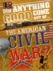 Image for Did Anything Good Come Out of... the American Civil War?