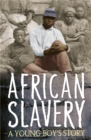 Image for African slavery  : a young boy&#39;s story