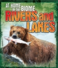 Image for At Home in the Biome: Rivers and Lakes