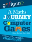 Image for Go Figure: A Maths Journey Through Computer Games