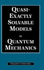 Image for Quasi-Exactly Solvable Models in Quantum Mechanics