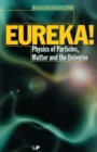 Image for EUREKA! : Physics of Particles, Matter and the Universe