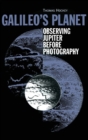 Image for Galileo&#39;s Planet : Observing Jupiter Before Photography